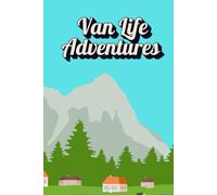 Van Life Adventures: Full colour travel companion