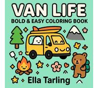 Van Life - Bold & Easy Coloring Book for Kids & Adults: Cute Camping Adventures, Cozy Road Trips & Relaxing Outdoor Designs