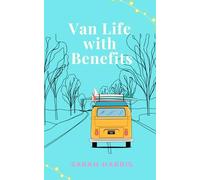 Van Life with Benefits: A feel-good, sun-soaked road-trip romantic comedy