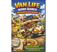 VAN LIFE WORD SEARCH 100 Puzzles For Road Trip Rebels: Laugh-Out-Loud Word-Finds Inspired by Camping Chaos, Travel Fails & Off-Grid Adventures