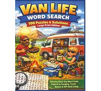 VAN LIFE WORD SEARCH 100 Puzzles & Solutions Large Print Edition: Relaxing Road-Trip Word-Finds Inspired by Camping, Travel, Nature & Off-Grid Living