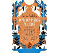¿Van los perros al cielo?: 77 Preguntas sobre religiones para niños