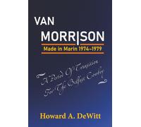 VAN MORRISON: MADE IN MARIN, 1974-1979