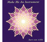 Van Sickle Kurt - Make Me an Instrument [Import]