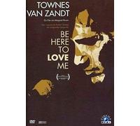 Townes Van Zandt - Be Here To Love Me