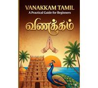 Vanakkam Tamil: A Practical Guide for Beginners: LEARN TAMIL