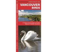 Vancouver Birds A Folding Pocket Guide to Familiar Species in Greater Vancouver by Illustrated by Dr Raymond Leung James Kavanagh James Kavanagh (Auteur)