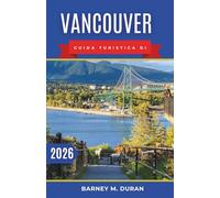 Vancouver Guida turistica di 2026: Un piano chiaro per esplorare i quartieri, le passeggiate sul lungomare, la gastronomia locale e organizzare facilmente le giornate.