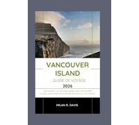 Vancouver Island guide de voyage 2026: Découvrez l'île de Vancouver 2026 : meilleures plages, aventures en plein air, festivals et vie locale