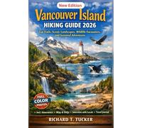 Vancouver Island Hiking Guide 2026: Top Trails, Scenic Landscapes, Wildlife Encounters, and Seasonal Adventures