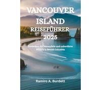 VANCOUVER ISLAND REISEFÜHRER 2025: Entdecken Sie Naturpfade und unberührte Wildnis in British Columbia