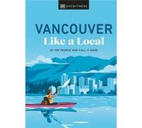Vancouver Like a Local - Michael White - Dorling Kindersley Ltd - Livre en Anglais - Hardback Michael WhiteMichael White (Auteur)
