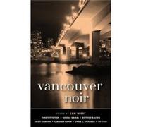 Vancouver Noir by Edited by Sam Wiebe Inconnu (Auteur)