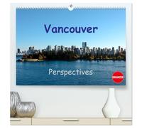 Vancouver Perspectives (High Quality Premium Wall Calendar 2026 DIN A2 landscape),CALVENDO 12 Month Wall Calendar: Prime tourist destination of Canada