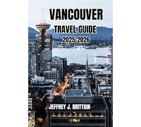 Vancouver Travel Guide 2025-2026