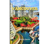 Vancouver Travel Guide 2025: A Local's Guide to Cultural Immersion, Must-See Attractions, Hidden Gems, and Family Adventures in Vancouver.