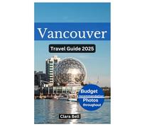 VANCOUVER TRAVEL GUIDE 2025: Discover the City's Top Landmarks and Hidden Gems