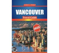 Vancouver Travel Guide 2025: Explore the city's top attractions, local culture, must-visit spots, and insider tips for the ultimate West Coast adventure