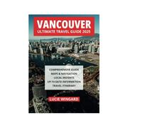 VANCOUVER ULTIMATE TRAVEL GUIDE 2025