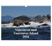 Vancouver und Vancouver Island 2026 (Wandkalender 2026 DIN A3 quer), CALVENDO Monatskalender: Vancouver, das Tor zu Vancouver Island und Hauptstadt British Columbias