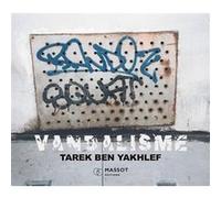 Vandalisme Tarek Ben Yakhlef (Auteur)