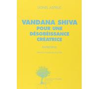 Vandana Shiva pour une désobéissance créatrice: Entretiens