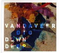 Vandaveer - Dig Down Deep