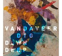 VANDAVEER - DIG DOWN DEEP
