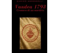 Vandea 1793: Cronaca di un martirio