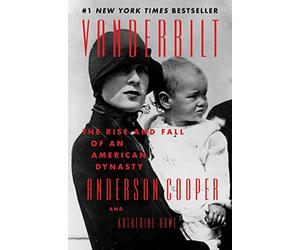 Vanderbilt: The Rise and Fall of an American Dynasty - A #1 NYT Bestselling History