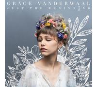 Vanderwaal, Grace - Just The Beginning [Import]