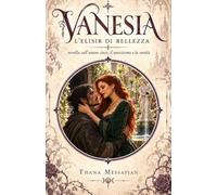 Vanesia - l'elisir di bellezza: Novella sull'amore cieco, il narcisismo e la vanità