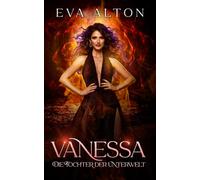 Vanessa - Die Tochter der Unterwelt: Romantasy mit Dämonen, Magie und Slow-Burn-Romance