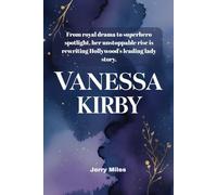 Vanessa Kirby: From royal drama to superhero spotlight, her unstoppable rise is rewriting Hollywood's leading lady story.