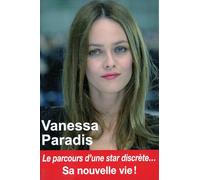 Vanessa Paradis - Le parcours d'une star discrète… Sa nouvelle vie !