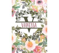 Vanessa: Personalized To Do List Notepad with Elegant Floral Design Cover. 120 Pages of Practicality and Charm. The Perfect Vanessa Name Gift, Lined ... Goals. Enhance Your Efficiency and Style