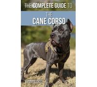 Vanessa Richie The Complete Guide to the Cane Corso (Relié)