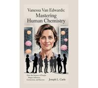 Vanessa Van Edwards: Mastering Human Chemistry: How the Science of People Shapes Influence, Connection, and Success