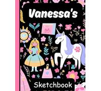 Vanessa's Sketchbook: Personalized Unicorn Journal with Blank Pages - Drawing & Doodling Book for Creative Girls and Kids