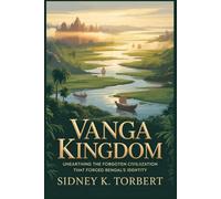 VANGA KINGDOM: Unearthing the Forgotten Civilization That Forged Bengal’s Identity