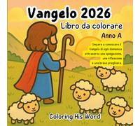 Vangelo 2026 Libro da colorare: Anno A: Impara a conoscere il Vangelo di ogni domenica attraverso una spiegazione, una riflessione e una breve preghiera.