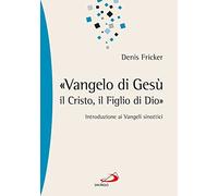 «Vangelo di Gesù, il Cristo, il Figlio di Dio». Introduzione ai Vangeli sinottici