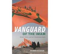 Vanguard of the Imam: Religion, Politics, and Iran's Revolutionary Guards - [Version Originale] Inconnu (Auteur)