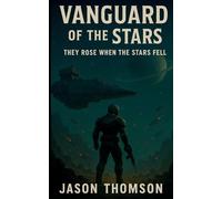 Vanguard of the Stars: They Rose When The Stars Fell