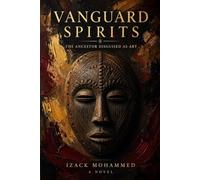 Vanguard Spirits: The Ancestor Disguised as Art