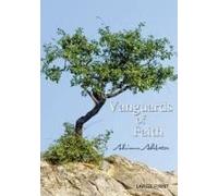Vanguards Of Faith: Learning To Live By Faith Alone