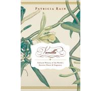 Vanilla: A Cultural History Of The World's Most Popular Flavor And Fragrance