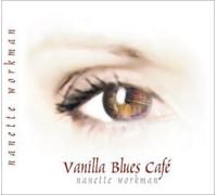 Vanilla Blues Café : Nanette Workman - CD Album