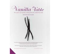 Vanilla Table: The Essence Of Exquisite Cooking From The World's Best Chefs