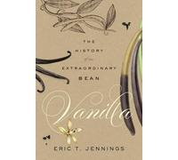 Vanilla: The History of an Extraordinary Bean